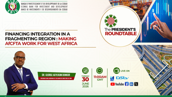 5th Edition of EBID’s President’s Roundtable : Turning Regional Integration into Action