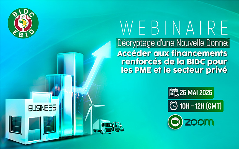 Décryptage d’une Nouvelle Donne : Accéder aux financements renforcés de la BIDC pour les PME et le secteur privé
