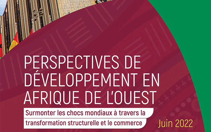 L’Edition 2022 des perspectives de développement en Afrique de l’Ouest propose une dynamisation du commerce sous-régional et de la transformation structurelle